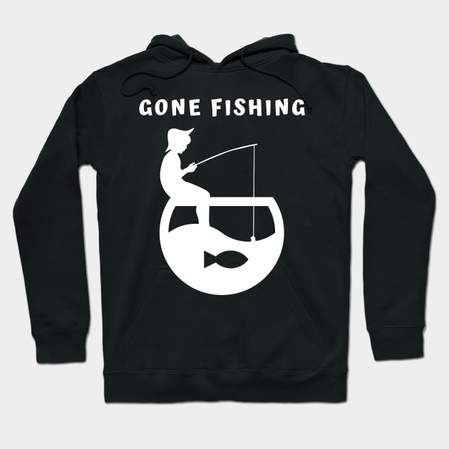 Gone Fishing Hoodie by Rusty-Gate98